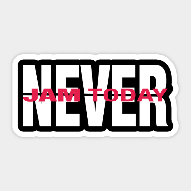 NEVER Jam Today - white and red Sticker by Lyrical Parser